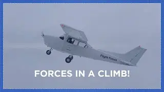 The Forces Acting on an Airplane In A Climb!
