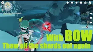 《 Genshin Impact 》- Thaw all the shards out again with BOW