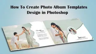 How To Create Photo Album Templates Design in Photoshop #WeddingAlbumDesign