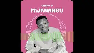 Vanny D - Mwanangu ( Official Audio ) Singeli Version