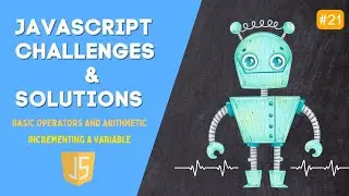 21. Incrementing a Variable - Javascript Basics - Basic Operators and Arithmetic