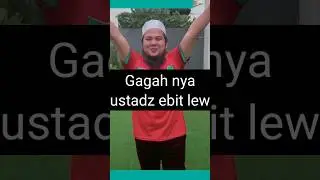 ebit lew || GAGAH NYA USTADZ EBIT LEW#shorts