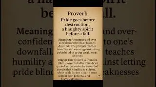 Proverb: Pride goes before destruction, a haughty spirit before a fall.