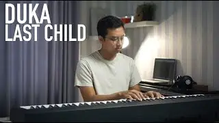 DUKA - LAST CHILD Piano Cover (+Lirik)