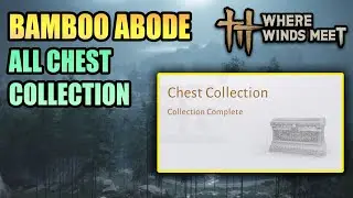 All 20 Chest Collection Bamboo Abode 100% Exploration WHERE WINDS MEET