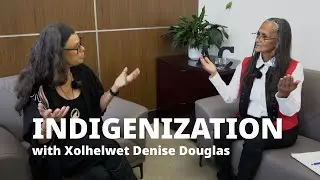Indigenization with Xolhelwet Denise Douglas | Truth and Reconciliation in Canada