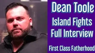 DEAN TOOLE Island Fights CEO Interview on First Class Fatherhood