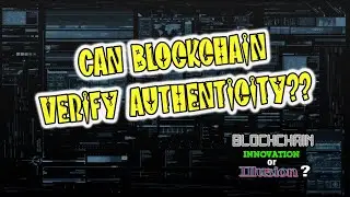 C1 Blockchain Innovation or Illusion - Can blockchain verify authenticity?