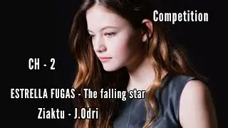 COMPETITION || ESTRELLA FUGAS - The falling star || CH - 2 || Ziaktu J.Odri