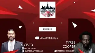 Rootz of Chicago Podcast &ndash; Track1 with Tyree Cooper