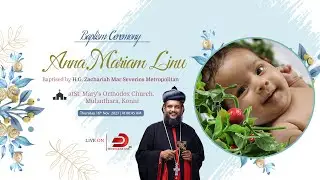 Anna Mariam Linu | BAPTISM CEREMONY | H.G. Zachariah Mar Severios Metropolitan -  LIVE