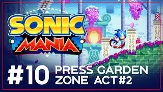 ENDASH Plays Sonic Mania &ndash; Press Garden Zone Act 2 &ndash; Sonic Playthrough &ndash; Part #10