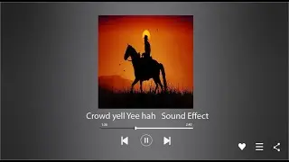 Cowboy  /Crowd Yell Yee Hah Sound Effect - free download -MP4/WAV