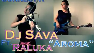 DJ Sava & Raluka ft. Connect-R - Aroma (Violin & Bass Cover Cristina Kiseleff)