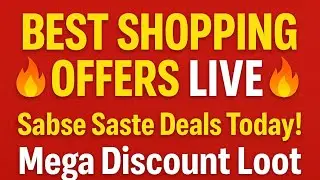 &ldquo;🔥 Best Shopping Offers LIVE &ndash; Sabse Saste Deals Today! Mega Discount Loot 🔥 | Live Shopping India &rdquo;