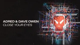 Adred & Dave Owen - Close Your Eyes