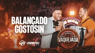 BALAN&Ccedil;ADO GOSTOSIN - Fabinho Testado e @JuniorViannaOficial  (DVD No Meio da Vaquejada)
