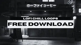 LOFI CHILL LOOP KIT/SAMPLE PACK 2025 [ROYALTY FREE]