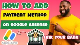 How to Add Payment Method on Google Adsense 2025 (Full Guide) | Link Bank Account to Google Adsense