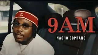 Nacho Soprano - 9:00AM (Official Video)