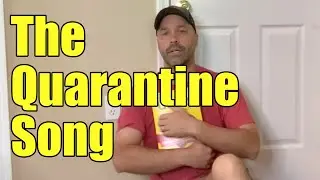 The Quarantine Song - A Funny and Catchy Song About Being Alone