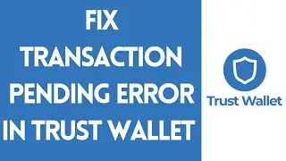 How To Fix Transaction Pending Error In Trust Wallet | Trust Wallet Error Solved