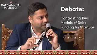 Panel 4: Debate: Contrasting Two Models of Debt Funding for Startups | Raed Annual Majlis 2024