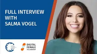 Full version: Interviewing Technology Leaders - Salma Vogel // Digital Female Fellowship