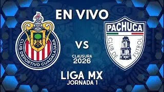 CHIVAS VS PACHUCA EN VIVO 🔥 JORNADA 1 CLAUSURA 2026 | #chivas  #pachuca  #ligamx  #envivo