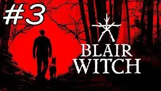Blair Witch - Walkthrough - Part 3 (PC HD) [1080p60FPS]