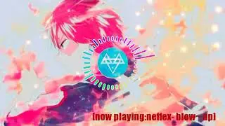 「NIGHTCORE」NEFFEX | BLOW~UP