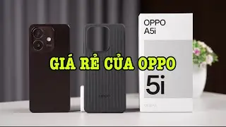 Mở hộp OPPO A5i: Điện thoại OPPO giá rẻ thì có gì?