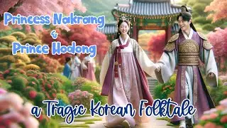 The Tragic Love Story of Princess Nakrang and Prince Hodong: A Korean Folktale