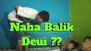 NAHA BALIK DEUI ?? MEME SUNDA LUCU