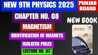 Identification of Magnets | isolated poles | Chapter no. 08 | Magnetism | New 9th Physics 2025