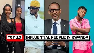 Top 10 MOST Influential People in RWANDA in 2025