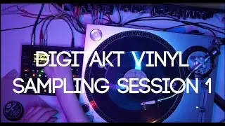 DIGITAKT VINYL SAMPLING SESSION #1