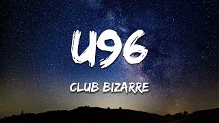 U96, Sunlike Brothers, ToneNation - Club Bizarre (Lyrics)