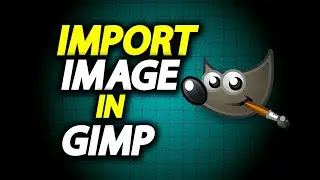 How To Import Image In GIMP - Full Guide