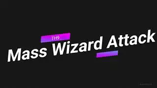 TH9 Mass Wizard Attack
