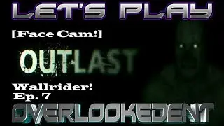 Walrider! (Ep.7) [Face Cam!] - Outlast (PC) - [Let's Play!]