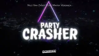 Nils Van Zandt Feat. Mayra Veronica - Party Crasher (BALIXONN Remix)