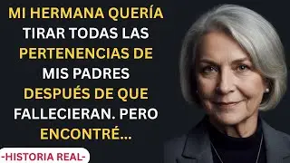 MI HERMANA TIRÓ TODAS LAS PERTENENCIAS DE MIS PADRES DESPUÉS DE QUE FALLECIERON. PERO YO ENCONTRÉ...