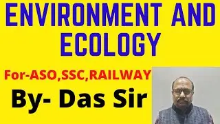 #Environment And Ecology||For-All Competitive Exam||By-Das Sir