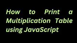 How to Print a Multiplication Table using JavaScript (EASY TUTORIAL!)|AwaisJota