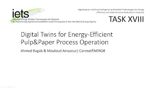Digital Twin for Energy Efficient Pulp and Paper Process Operations by Ahmed Ragab (Canmet&Eacute;NERGIE)