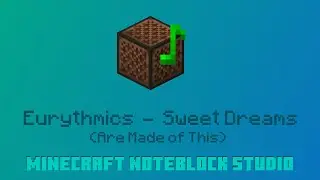 Eurythmics - Sweet Dreams [Minecraft Noteblock Studio]