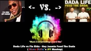 Dada Life vs Flo Rida - Hey Jasmin Feed The Dada ( Steve Strife&acute;s JFF Mashup)