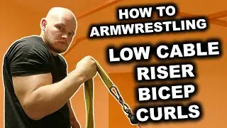 Biceps Training for Armwrestling | LOW CABLE RISER BICEP CURLS
