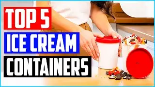 Top 5 Best Ice Cream Containers In 2022